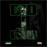 Did I Die Lyrics - Green Daddy 