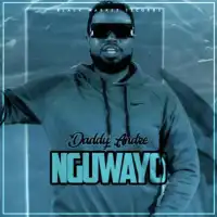 Nguwayo (Dub) - Daddy Andre 