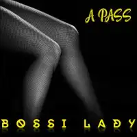 Bossi Lady Lyrics - A Pass 