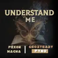 Understand - Geosteady ft. Fixon Magna , Fyno