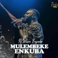 Mulembeke Enkuba - Pastor Wilson Bugembe ft. Justin Nabbosa