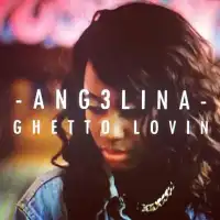 Ghetto Lovin' - Ang3lina 