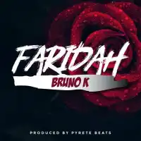 Faridah Lyrics - Bruno K 