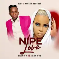 Nipe Love Lyrics - Bruno K ft. Nina Rose