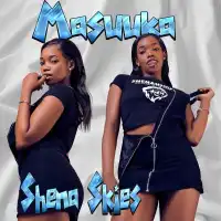 Masuuka Lyrics - Shena Skies 