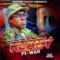 Ready Fi War Lyrics - Alien Skin 