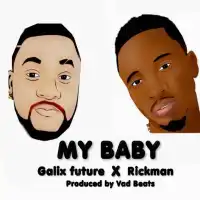 My Baby Lyrics - Rickman Manrick ft. Galix Future