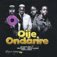 Oije Ondarire - Dj Mats ft. Truth 256, JKayz, Rapa Camio