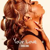 Your Love - Asha DMK 