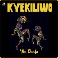 Kyekiliwo - Ykee Benda 