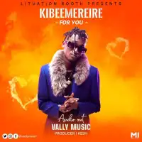 Kibeemereire (For You) - H.E Vally Music 