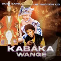 Kabaka Wange - Saida Karoli ft. JB Nector