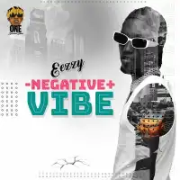 Negative Vibe (Luo Version) - Eezzy 