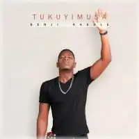 Tukuyimusa - Benji Kasule 