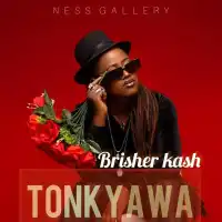 TONKYAAWA - Brisher Kash 