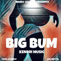 Big Bum - Kendri Music 