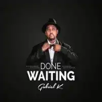 Done Waiting - Gabriel K 