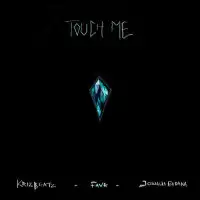 Touch Me - Krizbeatz, Joshua Baraka, Fave 