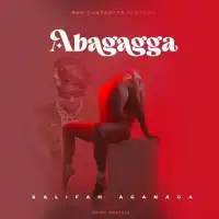 Sawa Ya Bagagga - Kalifah AgaNaga 