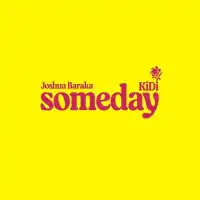 Someday - Joshua Baraka  ft. Kidi