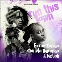 Run This Town Lyrics - Exray Taniua, Odi Wa Muranga, Neliah 