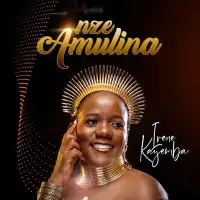 Nze Amulina - Irene Kayemba 